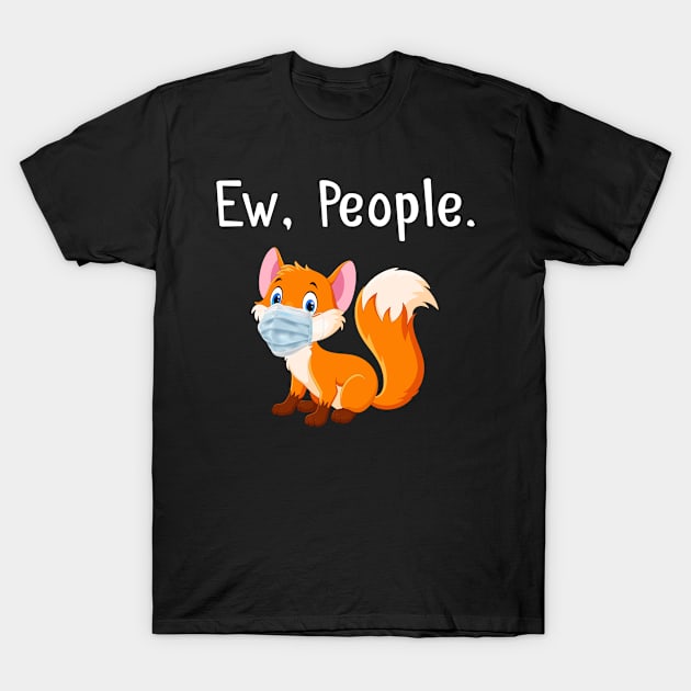 Funny Fox Ew people Wearing face mask T-Shirt by madani04